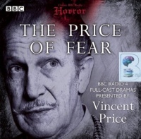 The Price of Fear - BBC Radio 4  written by Various Horror Authors performed by Vincent Price and Radio 4 Drama Team on Audio CD (Abridged)